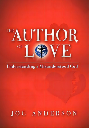 The Author Of Love: Understanding A Misunderstood God, De Anderson Psyd, Joc. Editorial Authorhouse, Tapa Dura En Inglés
