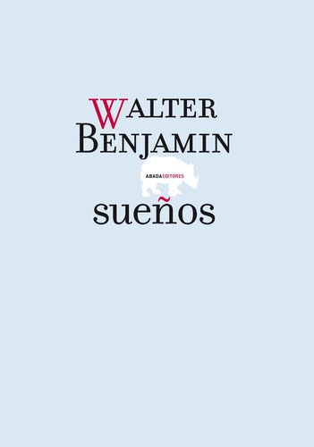 Sueños, Walter Benjamin, Ed. Abada