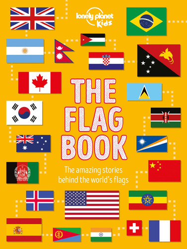 The Flag Book;lonely Planet Kids