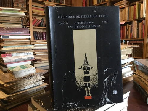 Los Indios De Tierra Del Fuego. Antropología Física Gusinde