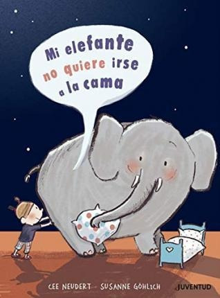 Mi Elefante No Quiere Irse A La Cama / Pd. - Neude(hardback)