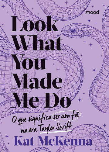 Livro Look What You Made Me Do Kat Mckenna 1a Edição O Que É Ser Um Fã Na Era Taylor Swift (roxo) 2024 Português Editora Mood