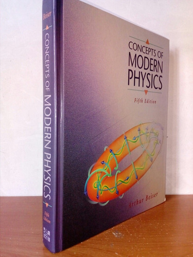 Concepts Of Modern Physics, Beiser.