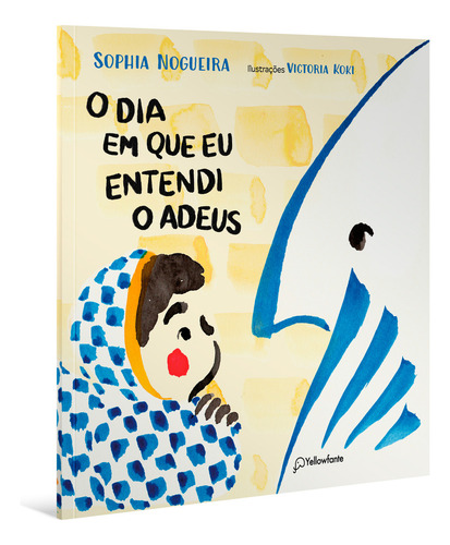 O Dia Em Que Eu Entendi O Adeus, De Nogueira, Sophia. Editorial Yellowfante, Capa Mole Em