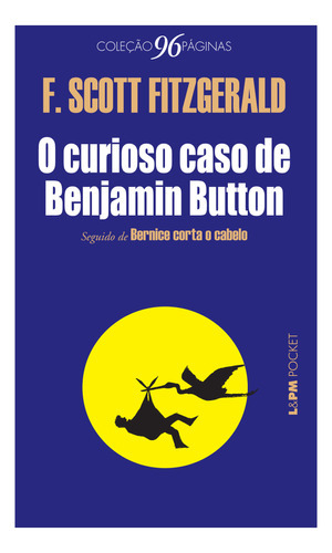 Curioso Caso De Benjamin Button, O - 1098 - Lpm Pocket, De Francis Scott Fitzgerald. Editora Publibook Livros E Papeis Ltda ( Lpm ), Capa Mole, Edição 1 Em Português