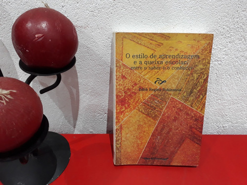 Livro: O Estilo De Aprendizagem E A Queixa Escolar Entre O Saber E O Conhecer - Edith Regina Rubinstein - 1ª Edição 2003 (Usado)