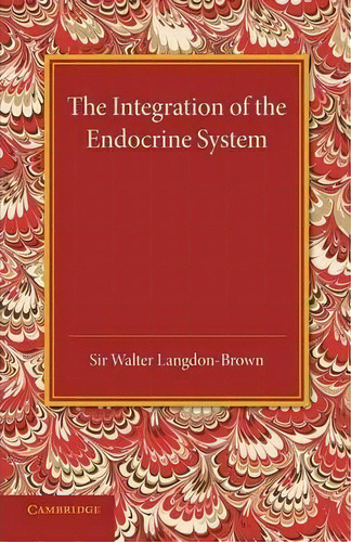The Integration Of The Endocrine System, De Walter Langdon-brown. Editorial Cambridge University Press, Tapa Blanda En Inglés