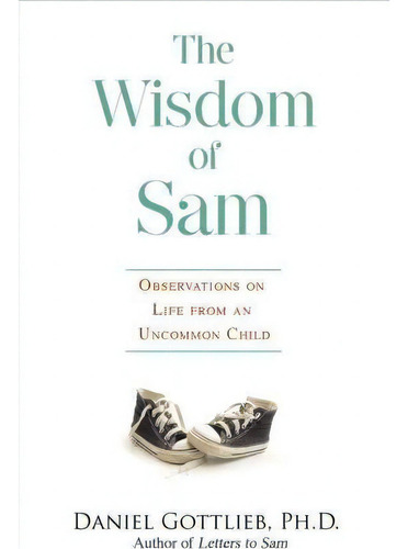 Wisdom Of Sam: Observations On Life From An Uncommon Child, De Daniel Gottlieb., Vol. 1. Editorial Hay House, Tapa Blanda En Inglés