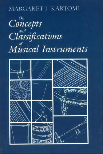 On Concepts And Classifications Of Musical Instruments, De Margaret J. Kartomi. Editorial University Chicago Press, Tapa Blanda En Inglés
