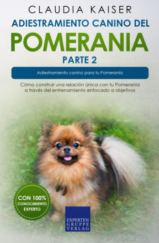 Libro: Adiestramiento Canino Del Pomerania Parte 2: Cómo Con