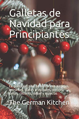 Galletas De Navidad Para Principiantes: La Gran Coleccion De