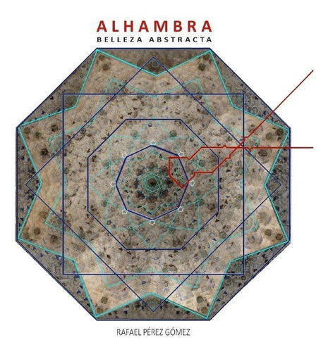 Alhambra Belleza Abstracta - Perez Gomez ,rafael