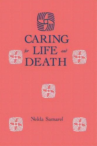 Caring For Life And Death, De Nelda Samarel. Editorial Taylor & Francis Inc, Tapa Dura En Inglés