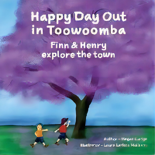 Happy Day Out In Toowoomba : Finn & Henry Explore The Town, De Megan Carige. Editorial Megan Caroline Carige, Tapa Blanda En Inglés