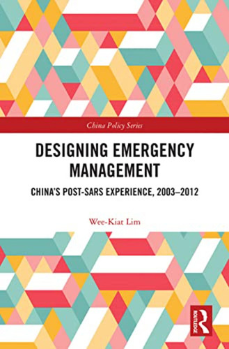 Designing Emergency Management: Chinas Post-sars Experience