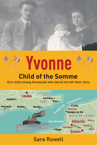 Yvonne, Child Of The Somme, De Rowell, Sara. Editorial Austin Macauley, Tapa Blanda En Inglés