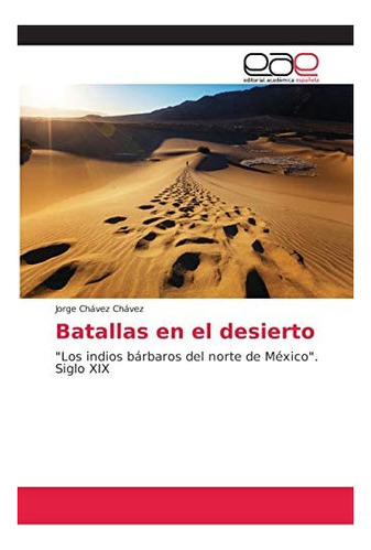 Libro: Batallas Desierto:  Los Indios Bárbaros Del Nort&..