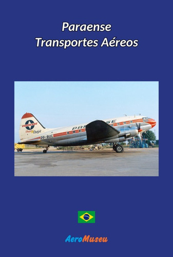 Paraense Transportes Aéreos, De Aeromuseu. Série Não Aplicável, Vol. 1. Editora Clube De Autores, Capa Mole, Edição 19 Em Português, 2022