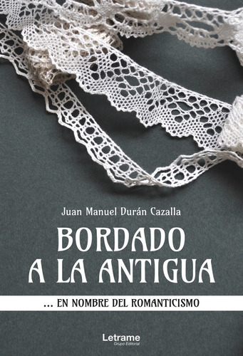 Bordado a la antigua, de Durán Cazalla, Juan Manuel. Editorial Letrame S.L., tapa blanda en español