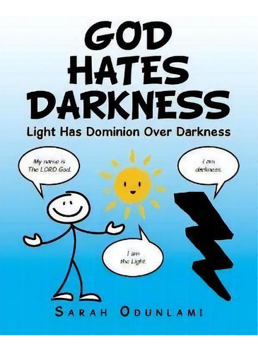 God Hates Darkness : Light Has Dominion Over Darkness, De Sarah Odunlami. Editorial Authorhouse Uk, Tapa Blanda En Inglés