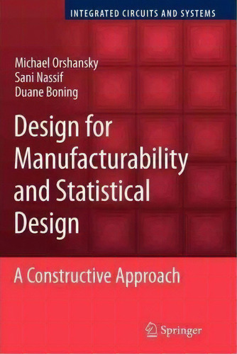 Design For Manufacturability And Statistical Design, De Michael Orshansky. Editorial Springer Verlag New York Inc, Tapa Blanda En Inglés