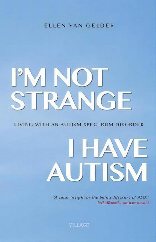 I'm Not Strange, I Have Autism, De Ellen Van Gelder. Editorial Village, Tapa Blanda En Inglés