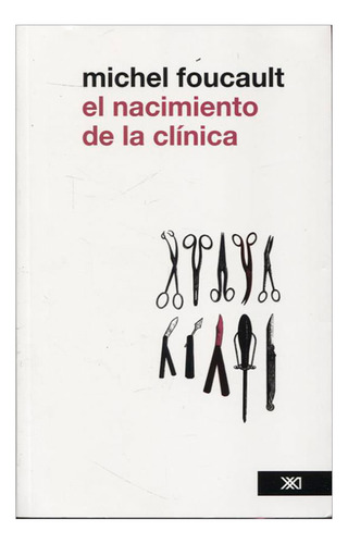 Libro El Nacimiento De La Clínica