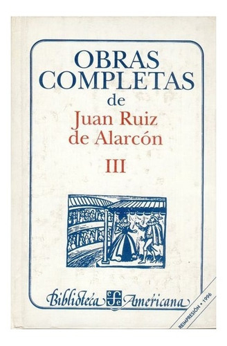 Obras Completas, Iii: Teatro, De Juan Ruiz De Alarcón., Vol. Tomo Iii. Editorial Fondo De Cultura Económica, Tapa Dura En Español, 1968