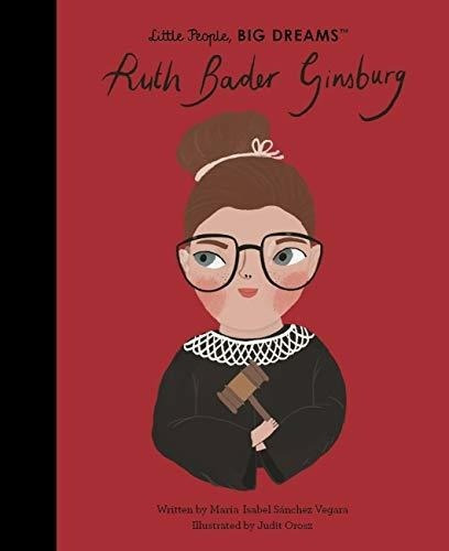 Ruth Bader Ginsburg (volume 66) (little People, Big., de Sanchez Vegara, Maria Isabel. Editorial Frances Lincoln Children's Books en inglés
