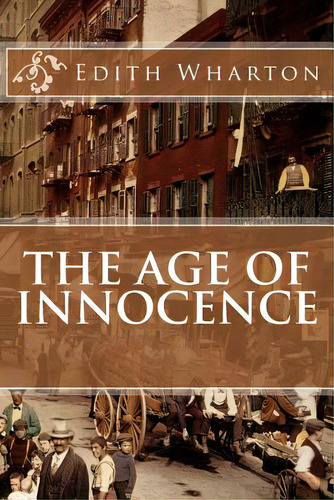 The Age Of Innocence, De Wharton, Edith., Vol. 1. Editorial Createspace, Tapa Blanda En Inglés