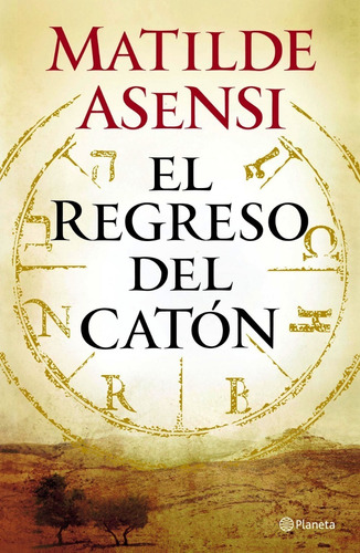El Regreso Del Catón - Matilde Asensi - Editorial Planeta