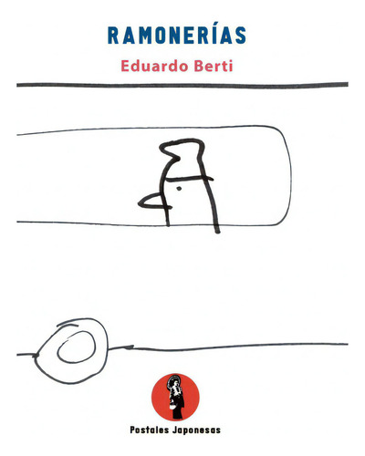 Ramonerias: Homenaje A Ramon Gomez De La Serna, De Eduardo Berti., Vol. 1. Editorial Postales Japonesas Editora, Tapa Blanda, Edición 1 En Español