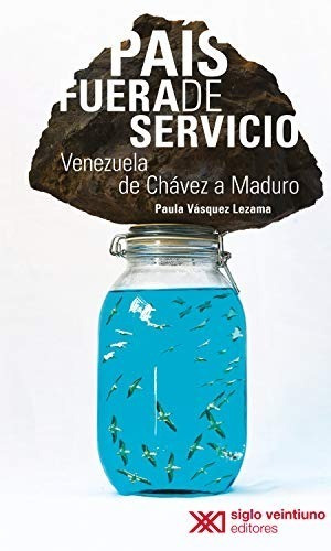 Pais Fuera De Servicio. Paula Vasquez Lezama. Siglo Xxi