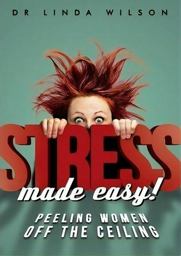 Stress Made Easy, De Linda Wilson. Editorial Michael Hanrahan Publishing, Tapa Blanda En Inglés