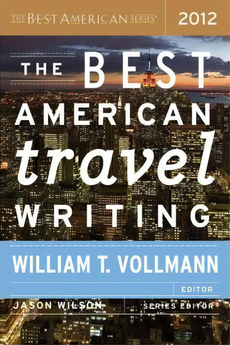 The Best American Travel Writing, De Jason Wilson. Editorial Cengage Learning Inc, Tapa Blanda En Inglés