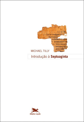 Introdução à Septuaginta, de Tilly, Michael. Editora Associação Jesuítica de Educação e Assistência Social - Edições Loyola, capa mole em português, 2010