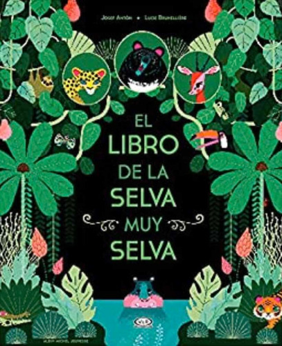 El Libro De La Selva Muy Selva, De Josef Antòn, Lucie Brunellière. Editorial V&r, Tapa Dura En Español, 2016