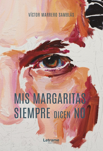 MIS MARGARITAS SIEMPRE DICEN NO, de VÍCTOR MARRERO SAMBLÁS. Editorial Letrame, tapa blanda en español