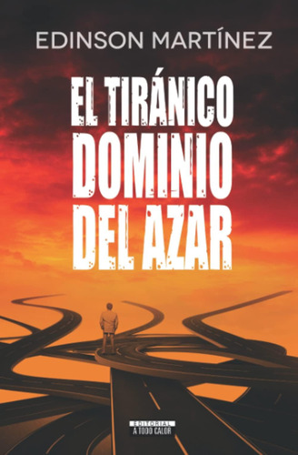 Libro: El Tiránico Dominio Del Azar.: Ficciones Enigmáticas