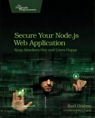 Secure Your Node.js Web Application, De Karl Duuna. Editorial The Pragmatic Programmers, Tapa Blanda En Inglés