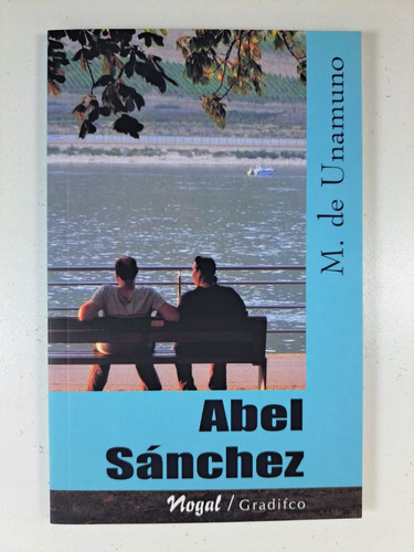 Abel Sánchez, De M. De Unamuno. Editorial Gradifco