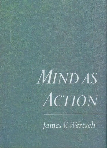 Mind As Action, De James V. Wertsch. Editorial Oxford University Press Inc, Tapa Dura En Inglés
