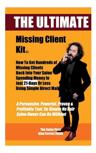 Libro: The Ultimate Missing Client Kit: How To Get Hundreds