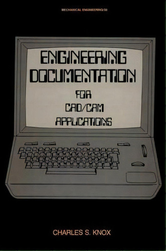 Engineering Documentation For Cad/cam Applications, De Charles S. Knox. Editorial Taylor Francis Inc, Tapa Dura En Inglés