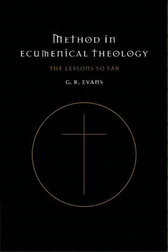 Method In Ecumenical Theology, De Gillian R. Evans. Editorial Cambridge University Press, Tapa Blanda En Inglés