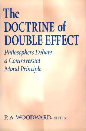 The Doctrine Of Double Effect, De P.a. Woodward. Editorial University Notre Dame Press, Tapa Blanda En Inglés