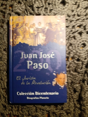 Juan José Paso Biografía - Colección Bicentenario
