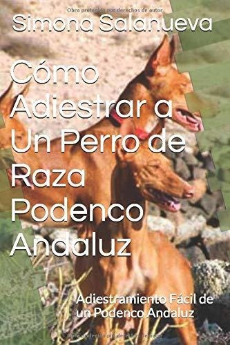 Cómo Adiestrar A Un Perro De Raza Podenco Andaluz: Adiestram