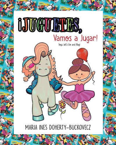 Libro: ¡juguetes, Vamos A Jugar! ¡toys, Letøs Go And Play!