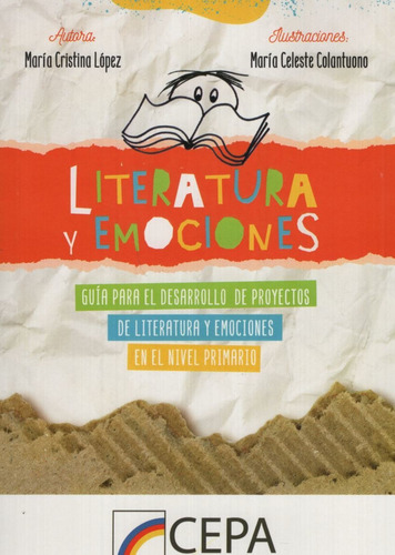 Literatura Y Emociones - Lopez Maria Cristina, de Lopez, Maria Cristina. Editorial Cepa, tapa blanda en español, 2020